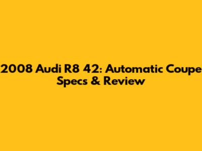 2008 Audi R8 42: Automatic Coupe Specs & Review