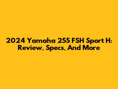 2024 Yamaha 255 FSH Sport H: Review, Specs, And More