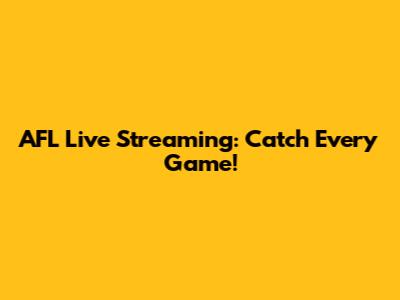 AFL Live Streaming: Catch Every Game!
