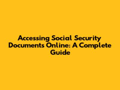 Accessing Social Security Documents Online: A Complete Guide