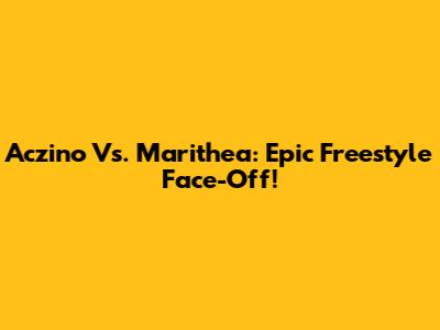 Aczino Vs. Marithea: Epic Freestyle Face-Off!