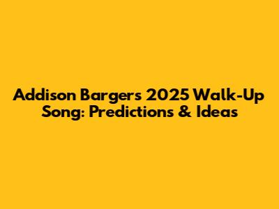 Addison Barger's 2025 Walk-Up Song: Predictions & Ideas
