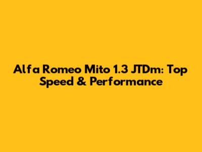 Alfa Romeo Mito 1.3 JTDm: Top Speed & Performance