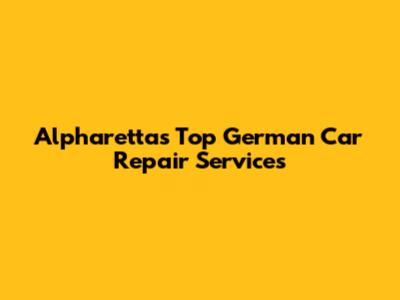 Alpharetta's Top German Car Repair Services