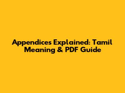Appendices Explained: Tamil Meaning & PDF Guide