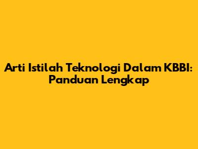 Arti Istilah Teknologi Dalam KBBI: Panduan Lengkap