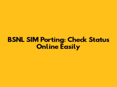 BSNL SIM Porting: Check Status Online Easily