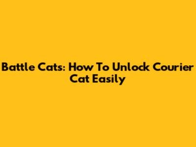 Battle Cats: How To Unlock Courier Cat Easily
