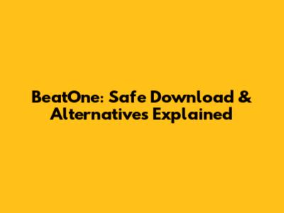 BeatOne: Safe Download & Alternatives Explained