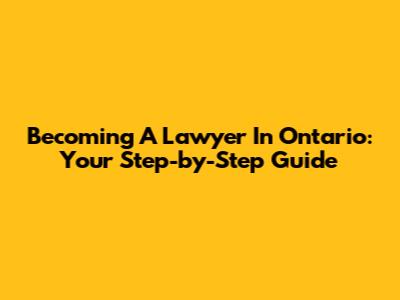 Becoming A Lawyer In Ontario: Your Step-by-Step Guide