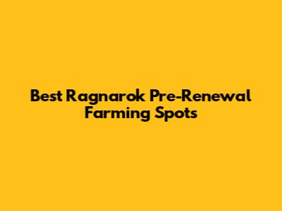 Best Ragnarok Pre-Renewal Farming Spots