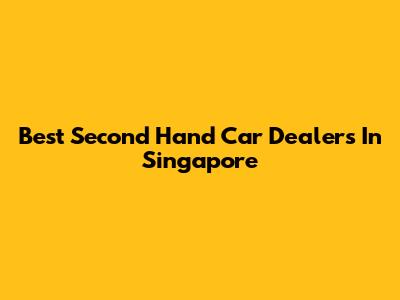 Best Second Hand Car Dealers In Singapore