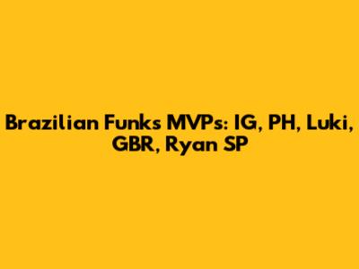 Brazilian Funk's MVPs: IG, PH, Luki, GBR, Ryan SP