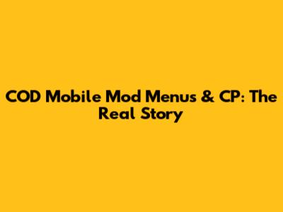 COD Mobile Mod Menus & CP: The Real Story