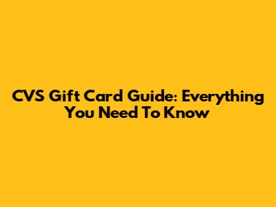 CVS Gift Card Guide: Everything You Need To Know
