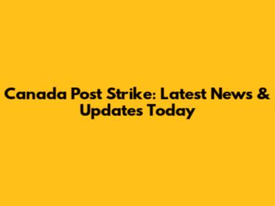 Canada Post Strike: Latest News & Updates Today
