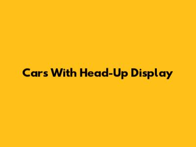Cars With Head-Up Display