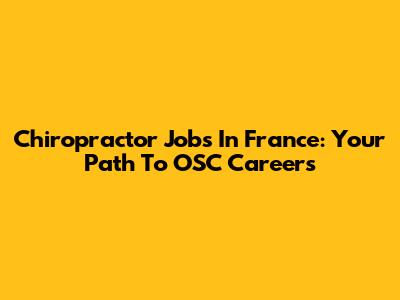Chiropractor Jobs In France: Your Path To OSC Careers