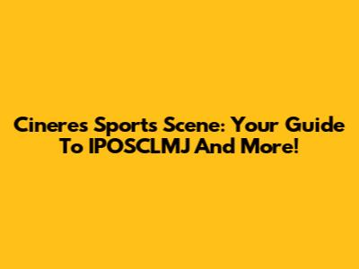 Cinere's Sports Scene: Your Guide To IPOSCLMJ And More!