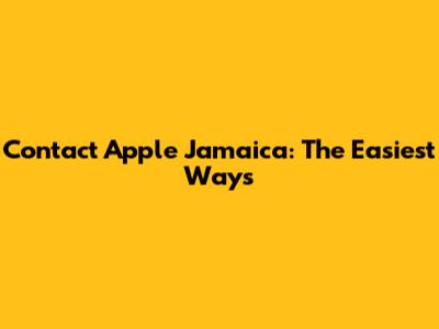 Contact Apple Jamaica: The Easiest Ways