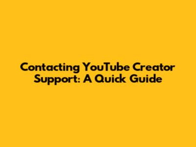 Contacting YouTube Creator Support: A Quick Guide