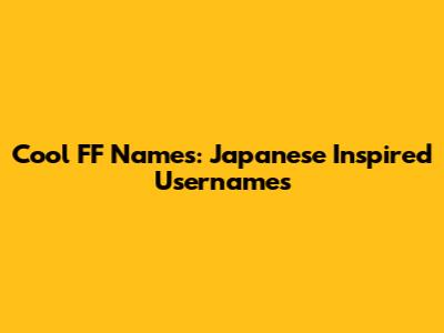 Cool FF Names: Japanese Inspired Usernames