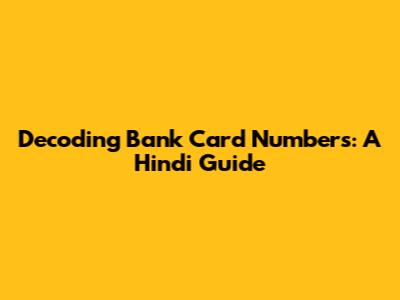 Decoding Bank Card Numbers: A Hindi Guide
