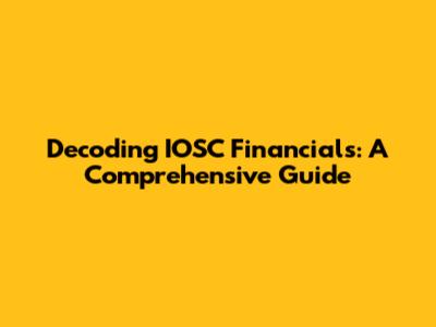 Decoding IOSC Financials: A Comprehensive Guide
