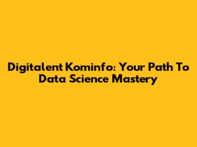 Digitalent Kominfo: Your Path To Data Science Mastery