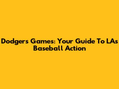 Dodgers Games: Your Guide To LA's Baseball Action