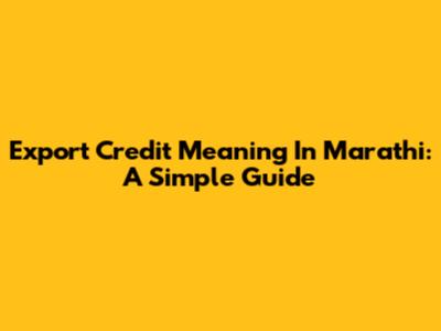 Export Credit Meaning In Marathi: A Simple Guide