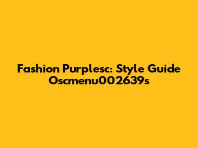 Fashion Purplesc: Style Guide Oscmenu002639s