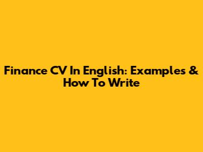 Finance CV In English: Examples & How To Write