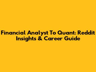 Financial Analyst To Quant: Reddit Insights & Career Guide