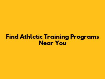 Find Athletic Training Programs Near You