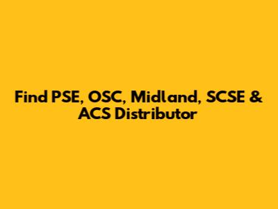 Find PSE, OSC, Midland, SCSE & ACS Distributor