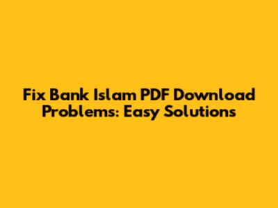 Fix Bank Islam PDF Download Problems: Easy Solutions