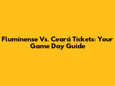 Fluminense Vs. Ceará Tickets: Your Game Day Guide