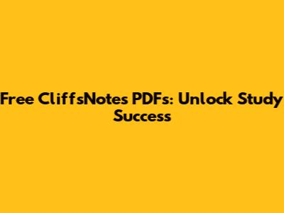 Free CliffsNotes PDFs: Unlock Study Success