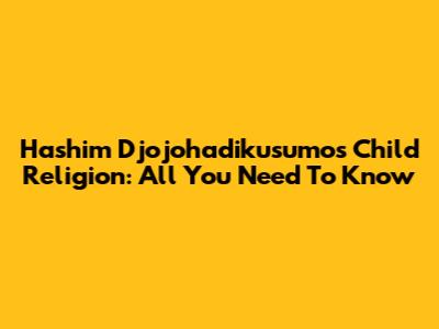 Hashim Djojohadikusumo's Child Religion: All You Need To Know