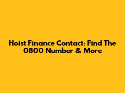 Hoist Finance Contact: Find The 0800 Number & More
