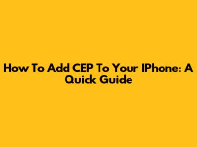 How To Add CEP To Your IPhone: A Quick Guide