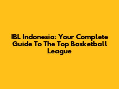 IBL Indonesia: Your Complete Guide To The Top Basketball League