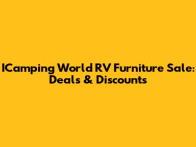 ICamping World RV Furniture Sale: Deals & Discounts