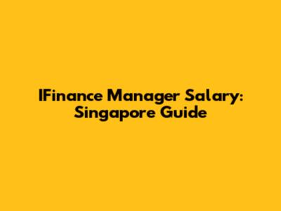 IFinance Manager Salary: Singapore Guide