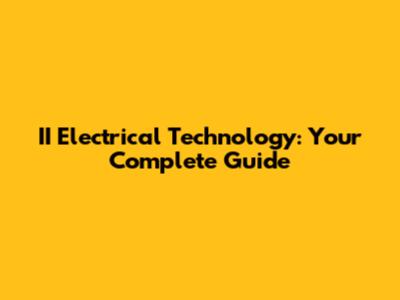 II Electrical Technology: Your Complete Guide