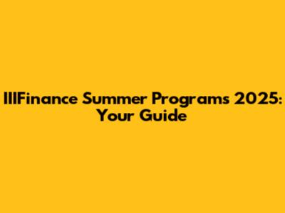 IIIFinance Summer Programs 2025: Your Guide