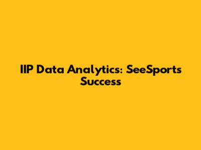 IIP Data Analytics: SeeSports Success