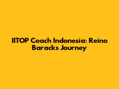 IITOP Coach Indonesia: Reino Barack's Journey