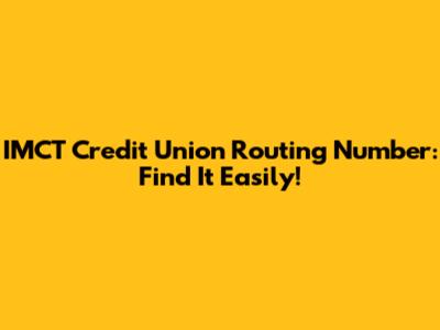 IMCT Credit Union Routing Number: Find It Easily!